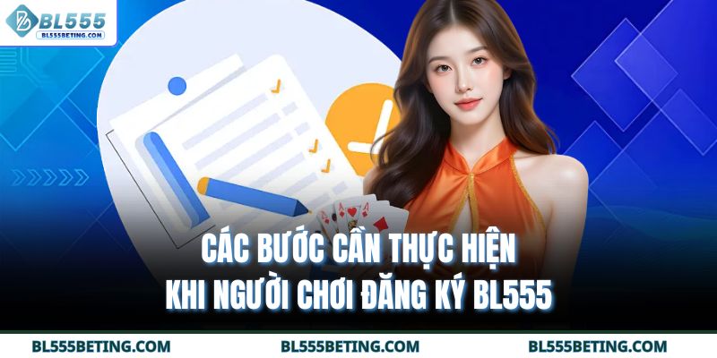 Các bước cần thực hiện khi người chơi đăng ký BL555