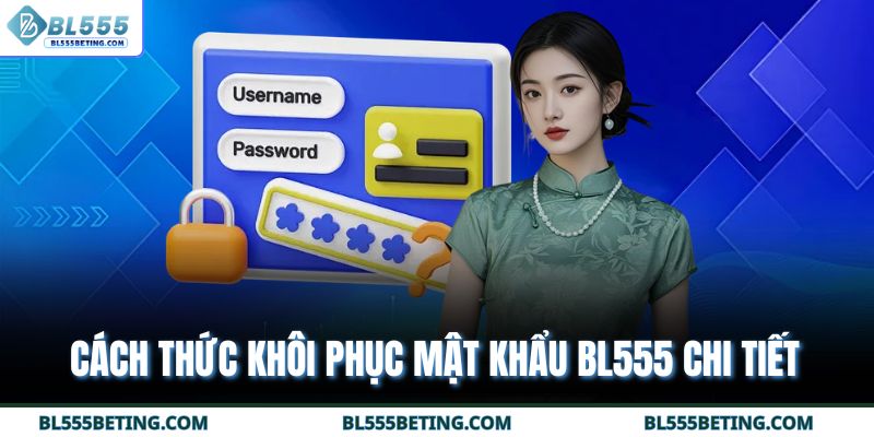 Cách thức khôi phục mật khẩu BL555 chi tiết